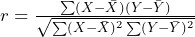 r = \frac{\sum (X-\bar{X})(Y-\bar{Y})}{\sqrt{\sum (X-\bar{X})^2 \sum (Y-\bar{Y})^2}}
