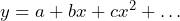 Rendered by QuickLaTeX.com  y = a + bx + cx^2 + \dots
