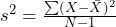 s^2 = \frac{\sum (X-\bar{X})^2}{N-1}