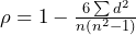 Rendered by QuickLaTeX.com  \rho = 1 - \frac{6 \sum d^2}{n(n^2-1)}