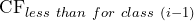 \text{CF}_{less\ than\ for\ class\ (i-1)}