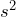 s^2