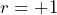 Rendered by QuickLaTeX.com  r = +1