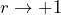 Rendered by QuickLaTeX.com r \to +1