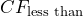  CF_{\text{less than}} 