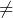 \neq