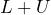 L + U