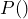 P()